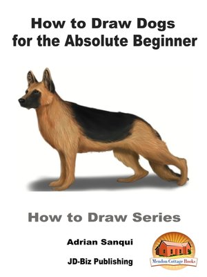 cover image of How to Draw Dogs for the Absolute Beginner
